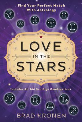 Love in the stars : find your perfect match with astrology /