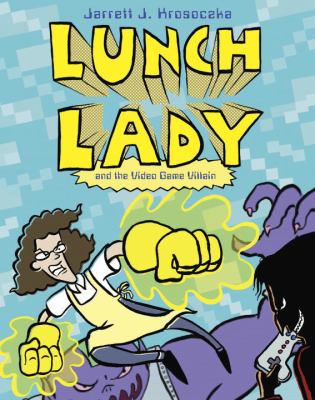 Lunch Lady and the video game villain /