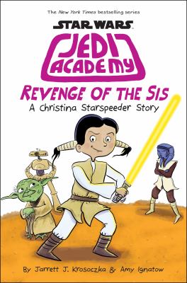 Jedi Academy. Revenge of the sis : a Christina Starspeeder story /