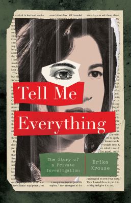 Tell me everything : the story of a private investigation /