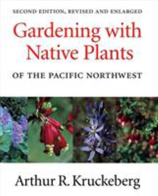 Gardening with native plants of the Pacific Northwest /