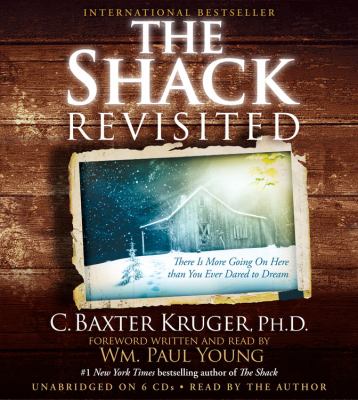 The shack revisited [compact disc, unabridged] : there is more going on here than you ever dared to dream /