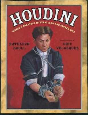 Houdini : world's greatest mystery man and escape king /