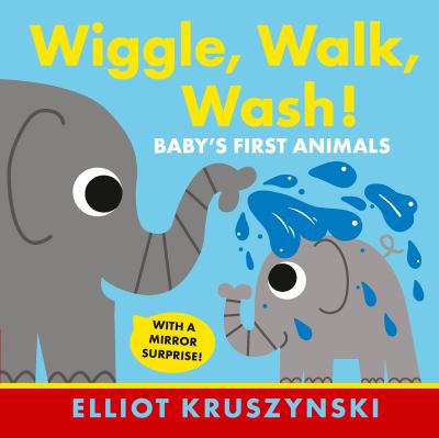 brd Wiggle, walk, wash! : baby's first animals /