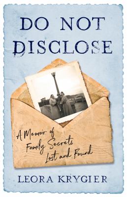 Do not disclose : a memoir of family secrets lost and found /