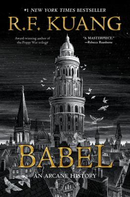 Babel : or the necessity of violence : an arcane history of the Oxford Translators' Revolution /