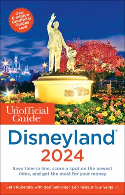 The unofficial guide to Disneyland 2024 /