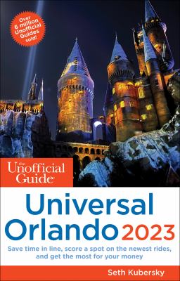The unofficial guide to Universal Orlando 2023 /