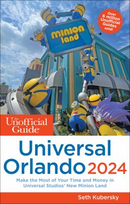 The unofficial guide to Universal Orlando 2024 /