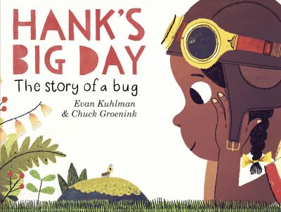 Hank's big day : the story of a bug /