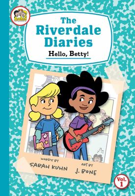 The Riverdale diaries. Vol. 1, Hello, Betty! /