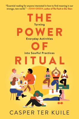 The power of ritual : turning everyday activities into soulful practices /