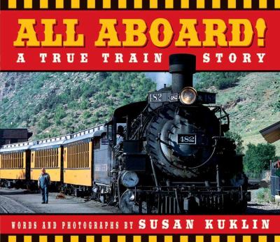 All aboard! : a true train story /