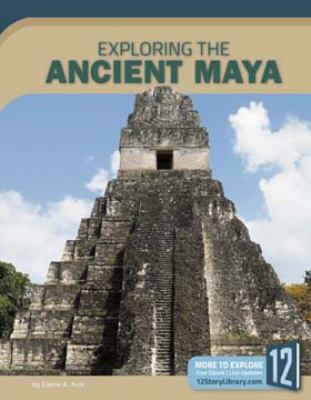 Exploring the ancient Maya /