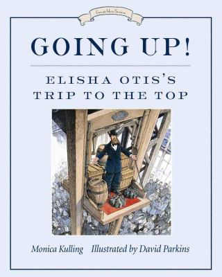 Going up! : Elisha Otis's trip to the top /