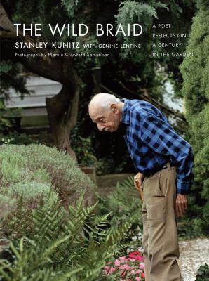 The wild braid : a poet reflects on a century in the garden /
