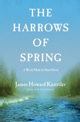 The harrows of spring : a world made by hand novel /