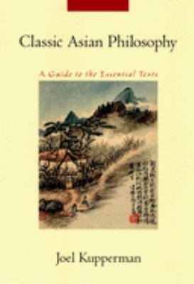 Classic Asian philosophy : a guide to the essential texts /