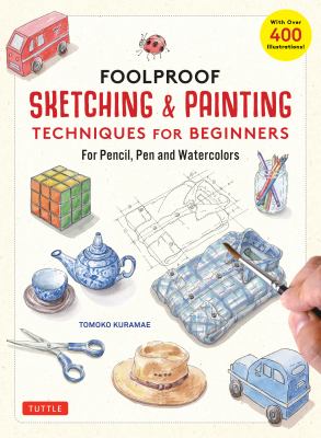Foolproof sketching & painting techniques for beginners /