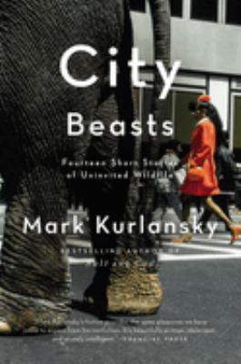 City beasts : fourteen stories of uninvited wildlife /