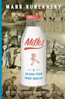 Milk! : a 10,000-year food fracas /