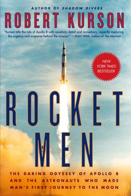 Rocket men : the daring odyssey of Apollo 8 and the astronauts who made man's first journey to the Moon/