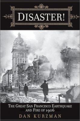 Disaster! : the great San Francisco earthquake and fire of 1906 /