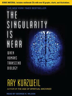 The singularity is near [compact disc, unabridged] : when humans transcend biology /