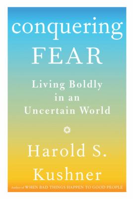 Conquering fear : living boldly in an uncertain world /