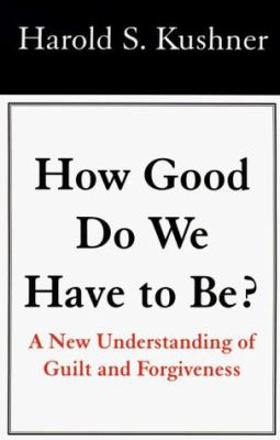 How good do we have to be? : [large type] : a new understanding of guilt and forgiveness /