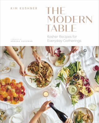 The modern table : kosher recipes for everyday gatherings /