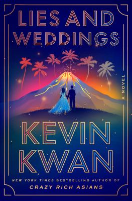 Lies and weddings : a novel / Kevin Kwan.