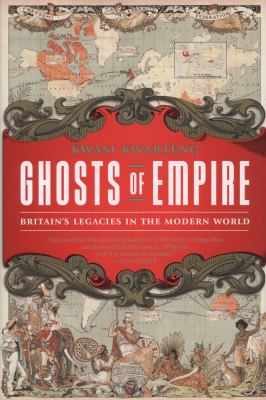 Ghosts of empire : Britain's legacies in the modern world /