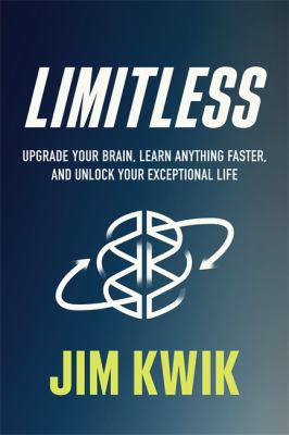 Limitless : upgrade your brain, learn anything faster, and unlock your exceptional life /