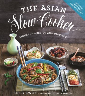 The Asian slow cooker : exotic favorites for your crockpot /