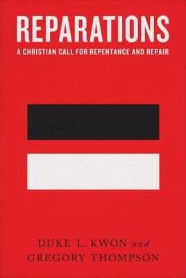 Reparations : a Christian call for repentance and repair /