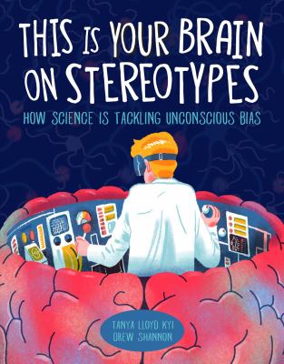 This is your brain on stereotypes : how science is tackling unconscious bias /