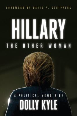 Hillary : the other woman : a political memoir /
