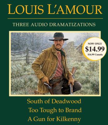 South of Deadwood [compact disc, unabridged] ; Too tough to brand ; A gun for Kilkenny /