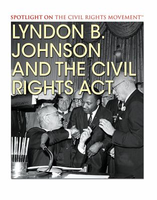 Lyndon B. Johnson and the Civil Rights Act /