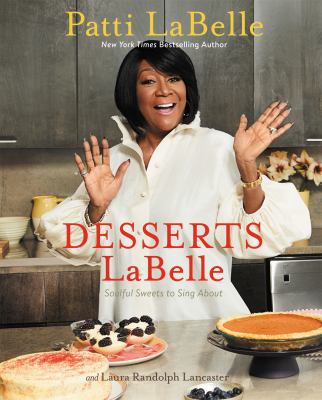 Desserts LaBelle : soulful sweets to sing about /
