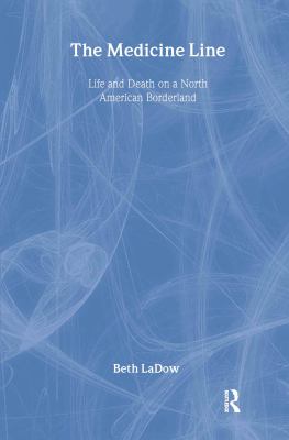 The medicine line : life and death on a North American borderland /