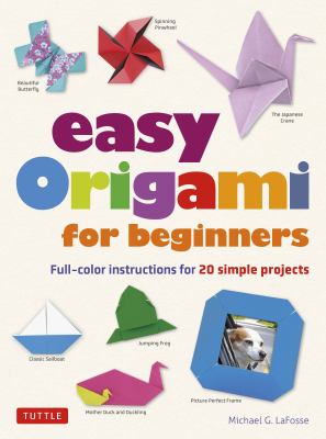 Easy origami for beginners : full-color instructions for 20 simple projects /