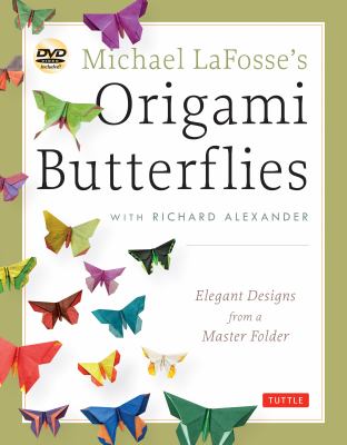 Michael LaFosse's origami butterflies : elegant designs from a master folder /