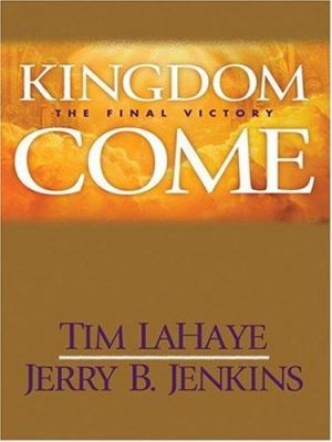 Kingdom come [large type] : the final victory /