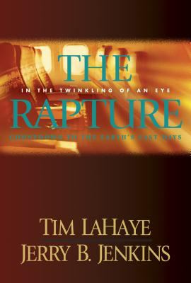 The rapture : in the twinkling of an eye : countdown to the earth's last days /