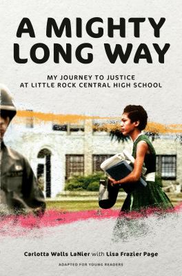 A mighty long way : my journey to justice at Little Rock Central High School : adapted for young readers /
