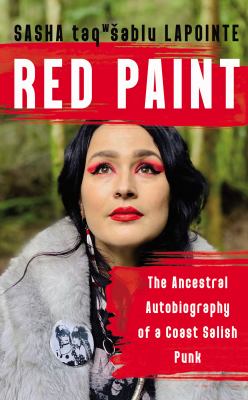 Red paint : the ancestral autobiography of a Coast Salish punk /