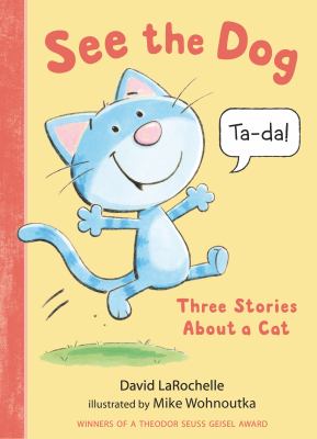 See the dog : three stories about a cat /
