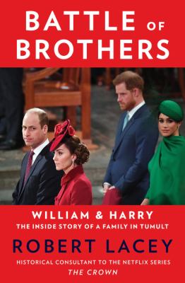 Battle of brothers : William & Harry--the inside story of a family in tumult /